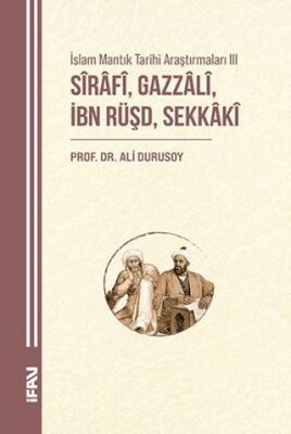 İslam Mantık Tarihi Araştırmaları III-Sırafi, Gazzali, İbn Rüşd, Sekkaki - 1