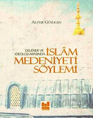 İslam Medeniyeti Söylemi - 1