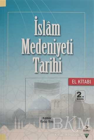 İslam Medeniyeti Tarihi - El Kitabı - Grafiker Yayınları