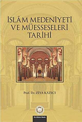 İslam Medeniyeti ve Müesseseleri Tarihi - Marmara Üniversitesi İlahiyat Fakültesi Vakfı