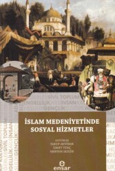 İslam Medeniyetinde Sosyal Hizmetler - Ensar Neşriyat