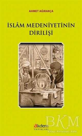 İslam Medeniyetinin Dirilişi - Akdem Yayınları