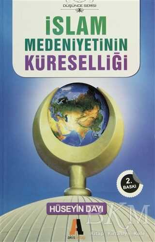 İslam Medeniyetinin Küreselliği - Akis Kitap
