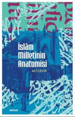İslam Milletinin Anatomisi - 1