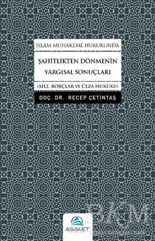 İslam Muhakeme Hukukunda Şahitlikten Dönmenin Yargısal Sonuçları - Asalet Yayınları
