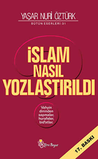 İslam Nasıl Yozlaştırıldı - Bütün Eserleri 31 - Yeni Boyut Yayınları