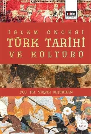 İslam Öncesi Türk Tarihi ve Kültürü - Eğitim Yayınevi - Ders Kitapları