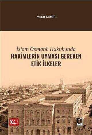 İslam Osmanlı Hukukunda Hakimlerin Uyması Gereken Etik İlkeler