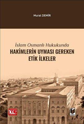 İslam Osmanlı Hukukunda Hakimlerin Uyması Gereken Etik İlkeler - 1