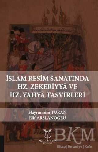 İslam Resim Sanatında Hz. Zekeriyya ve Hz. Yahya Tasvirleri - 1