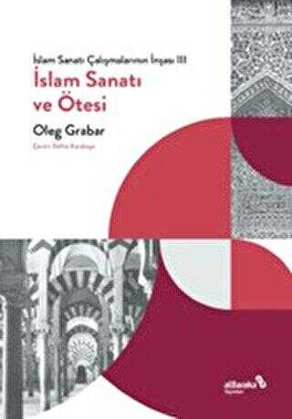 İslam Sanatı Çalışmalarının İnşası III - İslam Sanatı ve Ötesi