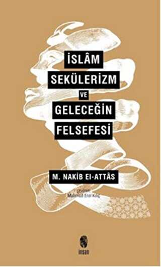 İslam Sekülerizm ve Geleceğin Felsefesi - İnsan Yayınları