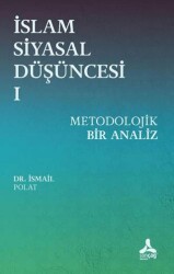 İslam Siyasal Düşüncesi 1 - Metodolojik Bir Analiz - Sonçağ Yayınları