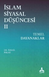 İslam Siyasal Düşüncesi 2 - Temel Dayanaklar - Sonçağ Yayınları