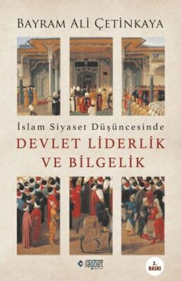 İslam Siyaset Düşüncesinde Devlet Liderlik ve Bilgelik - 1