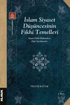 İslam Siyaset Düşüncesinin Fıkhi Temelleri Siyasi-fıkhi Hükümlere Dair İncelemeler - 1