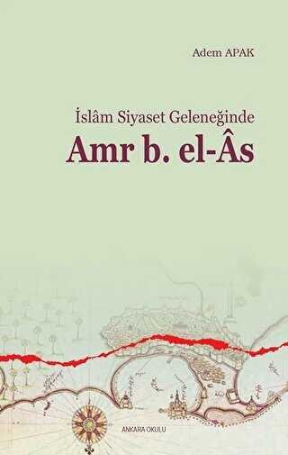 İslam Siyaset Geleneğinde Amr B. el-As