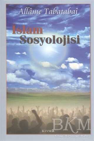 İslam Sosyolojisi - Kevser Yayınları