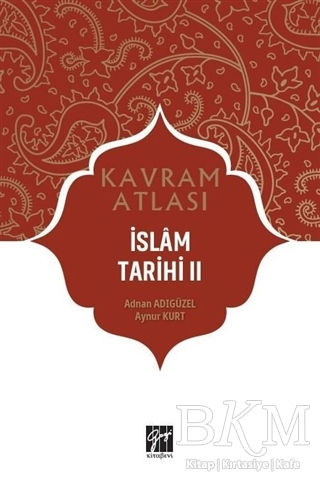 İslam Tarihi 2 - Kavram Atlası - Gazi Kitabevi