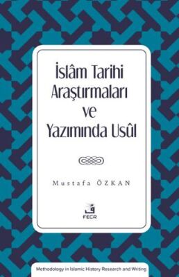 İslam Tarihi Araştırmaları ve Yazımında Usul - 1
