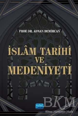 İslam Tarihi ve Medeniyeti - Nobel Akademik Yayıncılık
