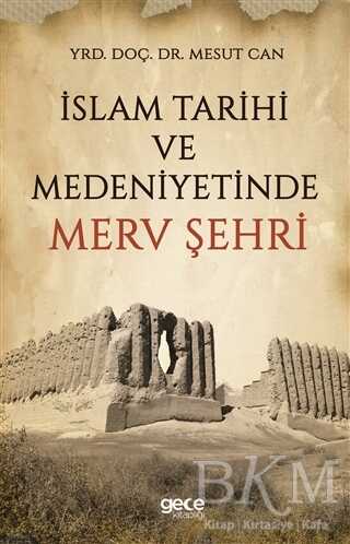 İslam Tarihi ve Medeniyetinde Merv Şehri
