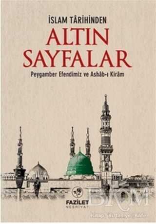 İslam Tarihinde Altın Sayfalar - Fazilet Neşriyat