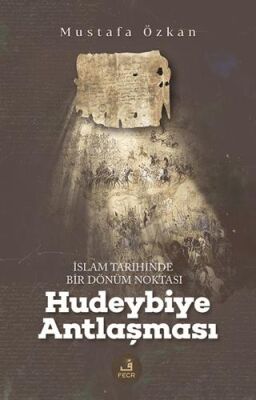 İslam Tarihinde Bir Dönu¨m Noktası Hudeybiye Antlaşması - 1