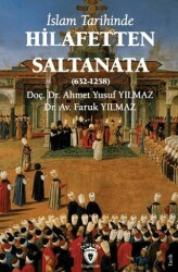 İslam Tarihinde Hilafetten Saltanata 632-1258 - Dorlion Yayınları