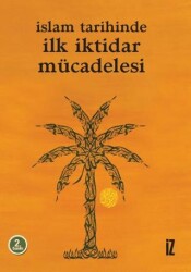 İslam Tarihinde İlk İktidar Mücadelesi - İz Yayıncılık