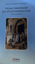 İslam Tarihinde İlk Siyasi Hareketler - Akdem Yayınları
