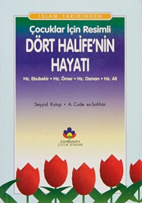 İslam Tarihinden Çocuklar İçin Resimli Dört Halife`nin Hayatı kapağı
