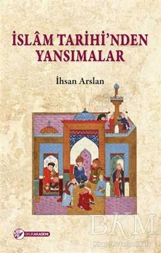 İslam Tarihi`nden Yansımalar - Okur Akademi