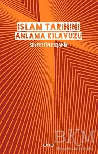 İslam Tarihini Anlama Kılavuzu - Otto Yayınları