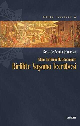 İslam Tarihi`nin İlk Döneminde Birlikte Yaşama Tecrübesi - Beyan Yayınları