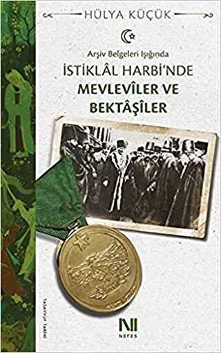 Arşiv Belgeleri Işığında İstiklal Harbi`nde Mevleviler ve Bektaşiler - Nefes Yayıncılık
