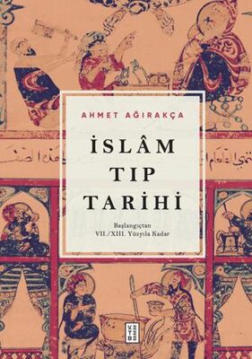 İslam Tıp Tarihi - Başlangıçtan VII-XIII. Yüzyıla Kadar