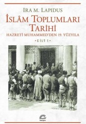 İslam Toplumları Tarihi Cilt: 1 - İletişim Yayınevi