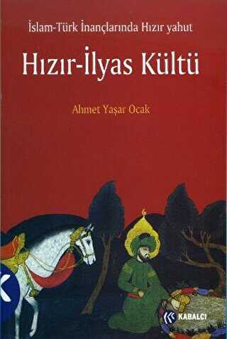 İslam - Türk İnançlarında Hızır Yahut Hızır - İlyas Kültü