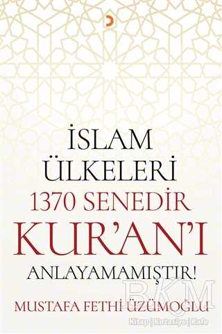 İslam Ülkeleri 1370 Senedir Kur`an`ı Anlayamamıştır! - Cinius Yayınları