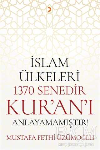 İslam Ülkeleri 1370 Senedir Kur`an`ı Anlayamamıştır!