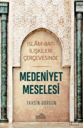 İslam ve Batı İlişkileri Çerçevesinde Medeniyet Meselesi - Endülüs Yayınları