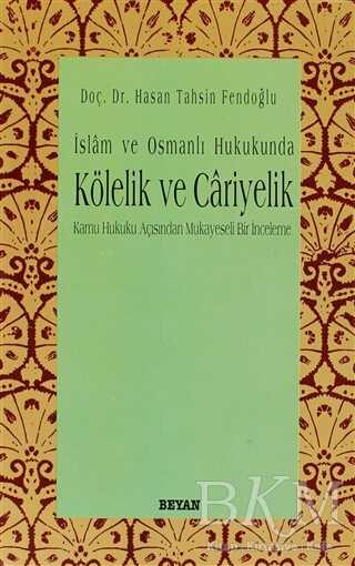 İslam ve Osmanlı Hukukunda Kölelik ve Cariyelik