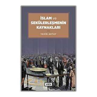 İslam ve Sekülerleşmenin Kaynakları - Vadi Yayınları
