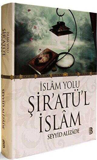 İslam Yolu Şiratü`l İslam - Berekat Yayınevi