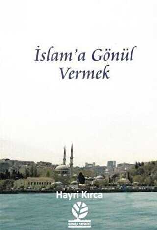 İslam`a Gönül Vermek - Gonca Yayınevi