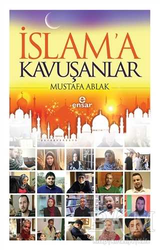 İslam`a Kavuşanlar - Ensar Neşriyat