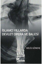 İslamcı Yıllarda Devlet Opera ve Balesi DOB - Yazılama Yayınevi