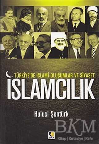 Türkiye`de İslami Oluşumlar ve Siyaset: İslamcılık