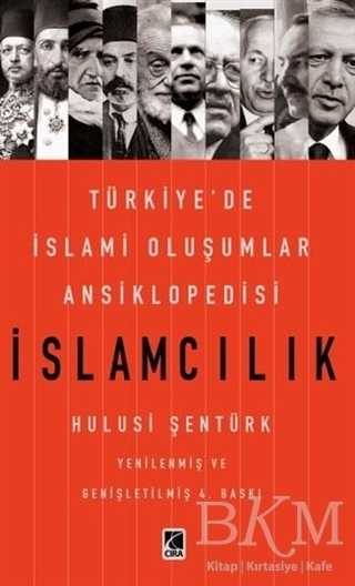 İslamcılık - Türkiye`de İslami Oluşumlar Ansiklopedisi - Çıra Yayınları